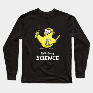 For the Love of Science! Long Sleeve T-Shirt